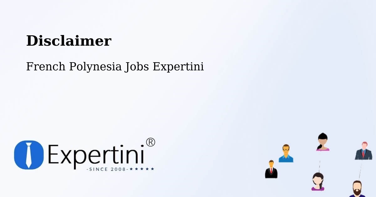 Disclaimer – Faaini - French Polynesia Jobs Expertini