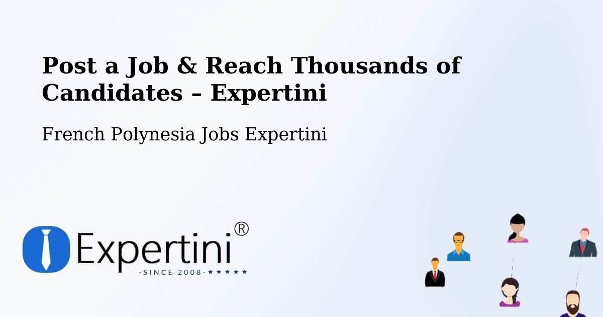 Post a Job in Faaini – Hire the Right Talent - Faaini, French Polynesia Jobs Expertini