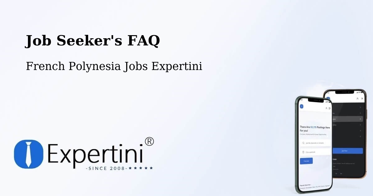 Job Seeker FAQ – Faaini - French Polynesia Jobs Expertini