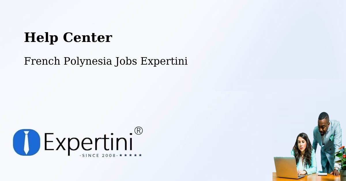 Help Center – Faaini - French Polynesia Jobs Expertini