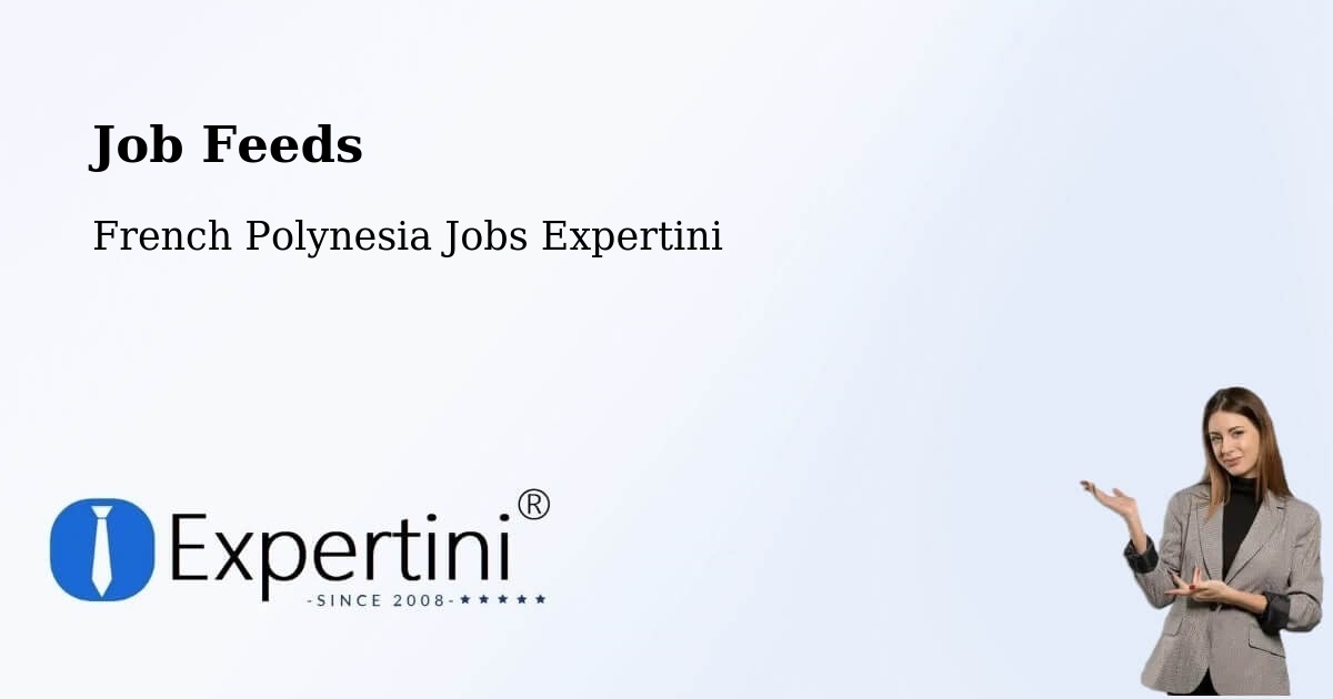 Job Listings Feed – Faaini - French Polynesia Jobs Expertini