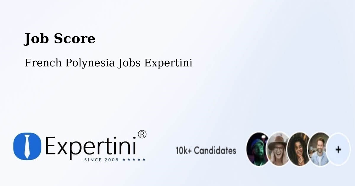 Job Score & Job Description Score Tool – Faaini - French Polynesia Jobs Expertini