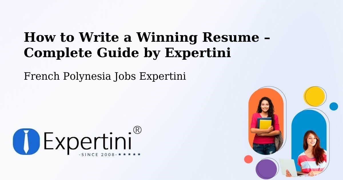 Resume Writing Guide for Job Seekers – Faaini - Faaini, French Polynesia Jobs Expertini