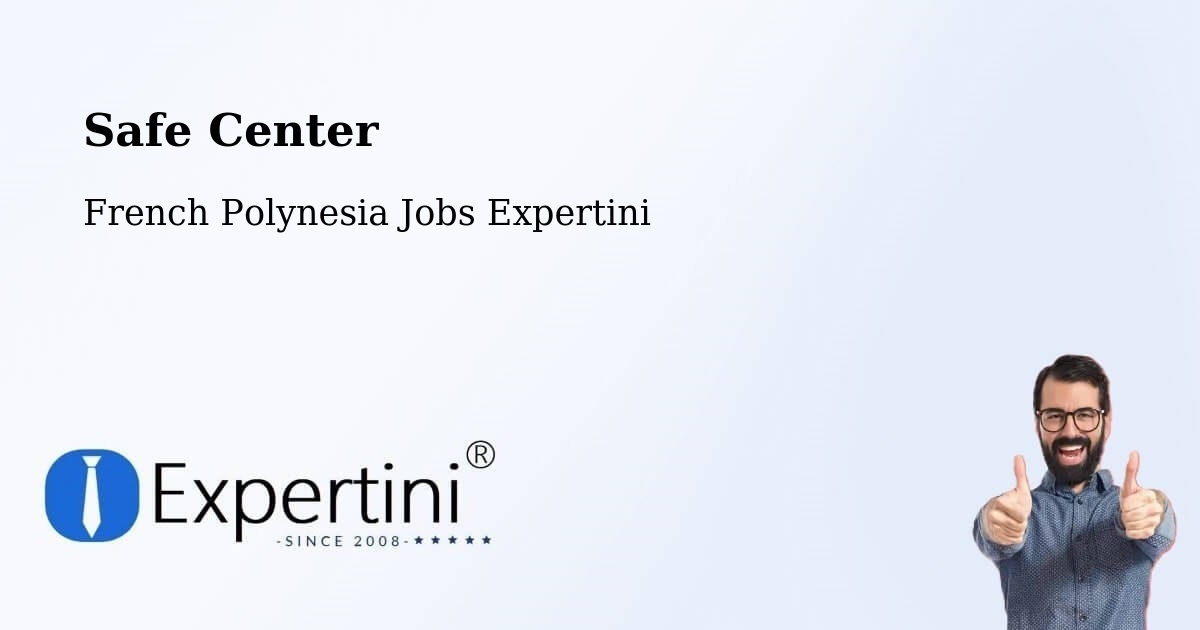 Safety Center – Faaini - French Polynesia Jobs Expertini