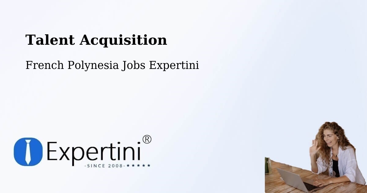 Post Jobs & Find Candidates in Faaini – Talent Acquisition Solutions - French Polynesia Jobs Expertini
